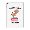 i speak fluent sarcazm. iPad Mini 4