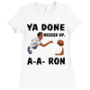 ya done messed up Ladies Fitted T-Shirt