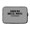 Suck my balls mate Laptop sleeve