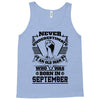 Never Underestimate Old Man Who Was Born September Tank Top