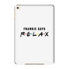 Frankie Says Relax iPad Mini 4