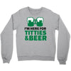 st. patrick's day titties and beer Crewneck Sweatshirt