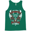 All Men are Created Equal but Only the Best are Born in October Tank Top