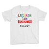 legends are born august Youth Tee