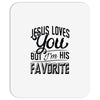 jesus loves you but i'm his favorite Mousepad
