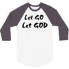 let go let god 3/4 Sleeve Shirt