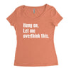 hang on. let me overthink this Women's Triblend Scoop T-shirt
