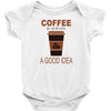 coffee is always a good idea Baby Bodysuit