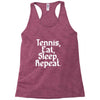 tennis eat sleep repeat Racerback Tank