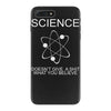 science doesn't care what you believe funny iPhone 7 Plus Case