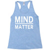 mind over matter Racerback Tank