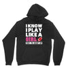 I Know I Play Like A Girl Try To Keep Up Unisex Hoodie