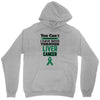 you can't scare or beat me i have been through liver cancer Unisex Hoodie
