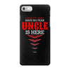 Have No Fear Uncle Is Here iPhone 7 Case
