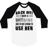 Back Off Crazy Gigi Afraid To Use Her 3/4 Sleeve Shirt