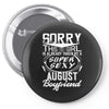 This Girl Is Taken By A Super Sexy August Boyfriend Pin-back button