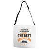 All Men Are Created Equal But Only The Best Are Born In April Adjustable Strap Totes