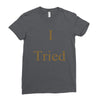 i tried Ladies Fitted T-Shirt
