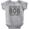 bicause im bob Baby Bodysuit