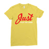 Just Play The Game Ladies Fitted T-Shirt