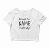 because i'm name that why Crop Top