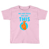 me and pizza are like this Toddler T-shirt