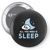 All You Need is Sleep Pin-back button