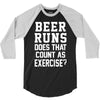 beer runs does that count as exercise funny 3/4 Sleeve Shirt