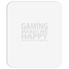 gaming makes me happy you not so much Mousepad