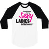 sexy ladies in the house 3/4 Sleeve Shirt