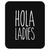 hola ladies   cool hip funny Mousepad