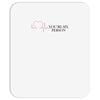 you're my person Mousepad