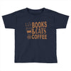 books and cats and coffee Toddler T-shirt