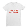 suck it up butter cup Ladies Fitted T-Shirt
