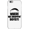 where we droppin' boys iPhone 6/6s Case