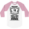 Never Underestimate Old Man Who Was Born June 3/4 Sleeve Shirt