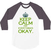 keep calm everything okay 3/4 Sleeve Shirt