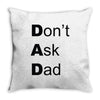 don't ask dad Throw Pillow