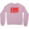 may the dark side be with you Crewneck Sweatshirt