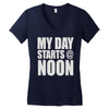 my day starts at noon Women's V-Neck T-Shirt