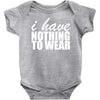 nothing to wear (2) Baby Onesie