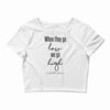 when they go low we go high Crop Top