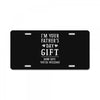 I&rsquo;m Your Father&rsquo;s Day Gift Mom Says You&rsquo;re Welcome License Plate