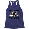 still plays with trucks family matching Racerback Tank