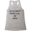 my favorite people call me nana Racerback Tank