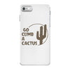 go climb a cactus iPhone 7 Case