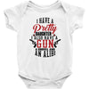 I Have A Pretty Daughter I Also Have A Gun A Shovel And An Alibi Baby Bodysuit