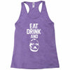 eat drink and b Racerback Tank