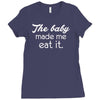 the baby made me Ladies Fitted T-Shirt
