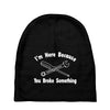 i'm here because you broke something Baby Beanies